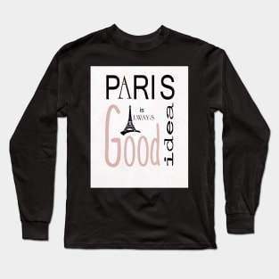 Paris Is Always A Good Idea-Available As Art Prints-Mugs,Cases,Duvets,T Shirts,Stickers,etc Long Sleeve T-Shirt